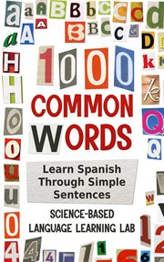 1000 Common Words : Learn Spanish Through Simple Sentences. 1000 Somethings Language Learning cover image cdn