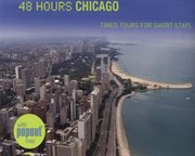 48 Hours Chicago : Timed Tours For Short Stays cover image cdn