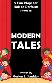 5 Fun Plays for Kids to Perform Volume III : Modern Tales cover image cdn