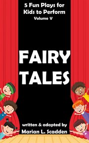 5 Fun Plays for Kids to Perform Volume V : Fairy Tales cover image cdn