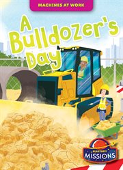 A Bulldozer's Day : Machines at Work cover image cdn