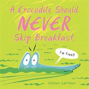 A Crocodile Should Never Skip Breakfast cover image cdn