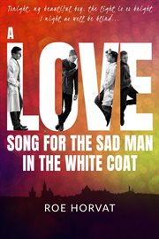 A Love Song for the Sad Man in the White Coat cover image cdn