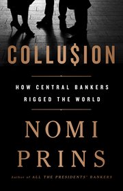 Collusion : How Central Bankers Rigged the World cover image cdn