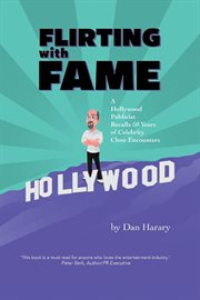 Flirting with fame: a hollywood publicist recalls 50 years of celebrity close encounters cover image cdn