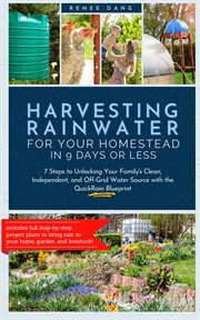 Harvesting Rainwater for Your Homestead in 9 Days or Less : 7 Steps to Unlocking Your Family's Clean, cover image cdn