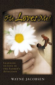 He Loves Me! : Learning to Live in the Father's Affection cover image cdn