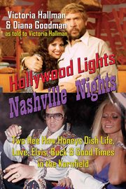 Hollywood Lights, Nashville Nights : Two Hee Haw Honeys Dish Life, Love, Elvis, Buck, and Good Tim... cover image cdn