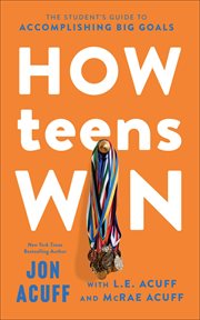 How Teens Win : The Student's Guide to Accomplishing Big Goals cover image cdn