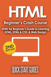 HTML Beginner's Crash Course : HTML for Beginner's Guide to Learning HTML, HTML & CSS, & Web Design cover image cdn