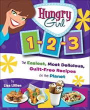 Hungry Girl 1-2-3 : The Easiest, Most Delicious, Guilt-Free Recipes on the Planet cover image cdn