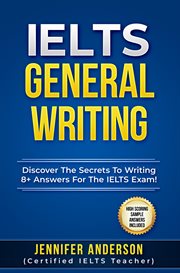 IELTS General Writing : Discover the Secrets to Writing 8+ Answers for the IELTS Exam! cover image cdn