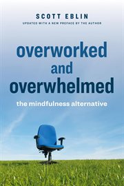 Overworked and Overwhelmed : The Mindfulness Alternative cover image cdn
