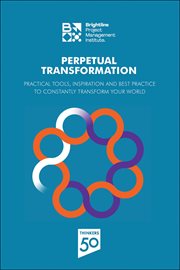 Perpetual Transformation : Practical Tools, Inspiration and Best Practice to Constantly Transform Your World cover image cdn