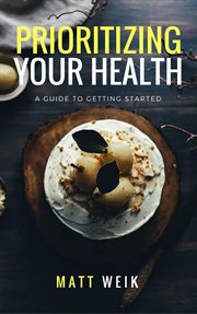 Prioritizing your health: a guide to getting started cover image cdn