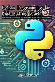Python Programming for Kids : Fun and Easy Guide to Building Your First Programs cover image cdn