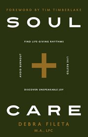 Soul Care : *Find Life-Giving Rhythms *Live Restored *Avoid Burnout *Discover Unspeakable Joy. Soul Care cover image cdn