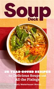 Soup Deck : 35 Year-Round Recipes for Delicious Soups and All the Fixings cover image cdn