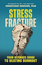 Stress Fracture : Your Ultimate Guide to Beating Burnout cover image cdn