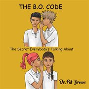 The B.O. Code : The Secret Everybody's Talkin' About cover image cdn