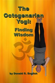 The Octogenarian Yogi : Finding Wisdom cover image cdn