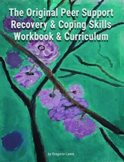 The Original Peer Support Recovery & Coping Skills Workbook & Curriculum cover image cdn