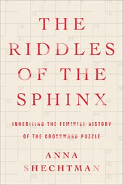 The Riddles of the Sphinx : Inheriting the Feminist History of the Crossword Puzzle cover image cdn