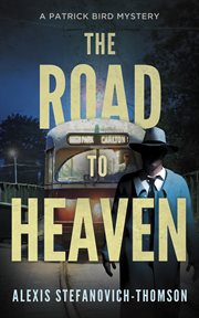 The Road to Heaven : A Patrick Bird Mystery cover image cdn