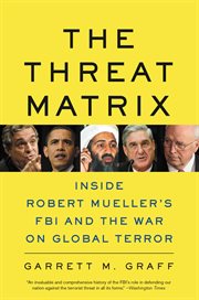 The Threat Matrix : Inside Robert Mueller's FBI and the War on Global Terror cover image cdn