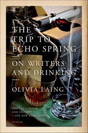 The Trip to Echo Spring : On Writers and Drinking cover image cdn