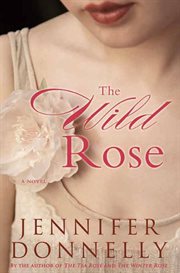 The Wild Rose : Tea Rose cover image cdn