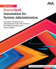 Ultimate PowerShell Automation for System Administration : Streamline Automation and Administration Tasks with Advanced PowerShell Techniques and Expert Insigh cover image cdn