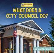 What Does a City Council Do? : We the People: State and Local Government at Work cover image cdn
