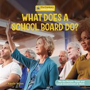What Does a School Board Do? : We the People: State and Local Government at Work cover image cdn