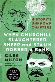 When Churchill Slaughtered Sheep and Stalin Robbed a Bank : History's Unknown Chapters cover image cdn