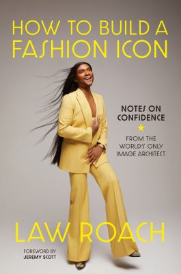 How to build a fashion icon : notes on confidence from the world's only image architect  cover image cdn