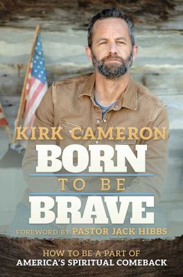 Born to be brave : how to be a part of America's spiritual comeback  cover image cdn