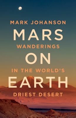 Mars on earth : wanderings in the world's driest desert  cover image cdn