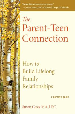 The parent-teen connection : how to build lifelong family relationships  cover image cdn