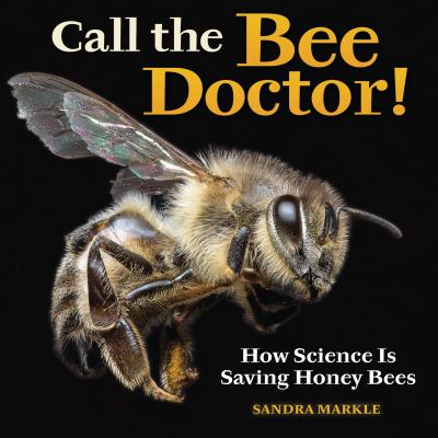 Call the bee doctor! : how science is saving honey bees  cover image cdn