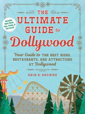 The ultimate guide to Dollywood : your guide to the best rides, restaurants, and attractions at Dollywood  cover image cdn