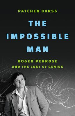 The impossible man : Roger Penrose and the cost of genius  cover image cdn
