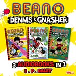 Beano Dennis & Gnasher – 3 Audiobooks in 1 : Volume 1 cover image cdn