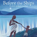 Before the Ships : The Birth of Black Excellence cover image cdn