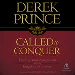 Called to Conquer : Finding Your Assignment in the Kingdom of God cover image cdn