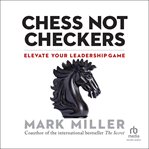 Chess Not Checkers : Elevate Your Leadership Game cover image cdn