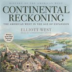 Continental Reckoning : The American West in the Age of Expansion cover image cdn
