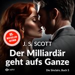 Der Milliardär Geht Aufs Ganze : Julian. Die Sinclairs cover image cdn