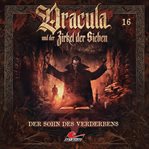 Dracula und der Zirkel der Sieben, Folge 16 : Der Sohn des Verderbens. Dracula und der Zirkel der Sieben cover image cdn