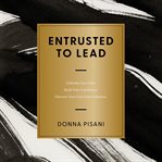 Entrusted to Lead : Cultivate Your Gifts. Build Your Confidence. Discover Your God-Given Influence cover image cdn